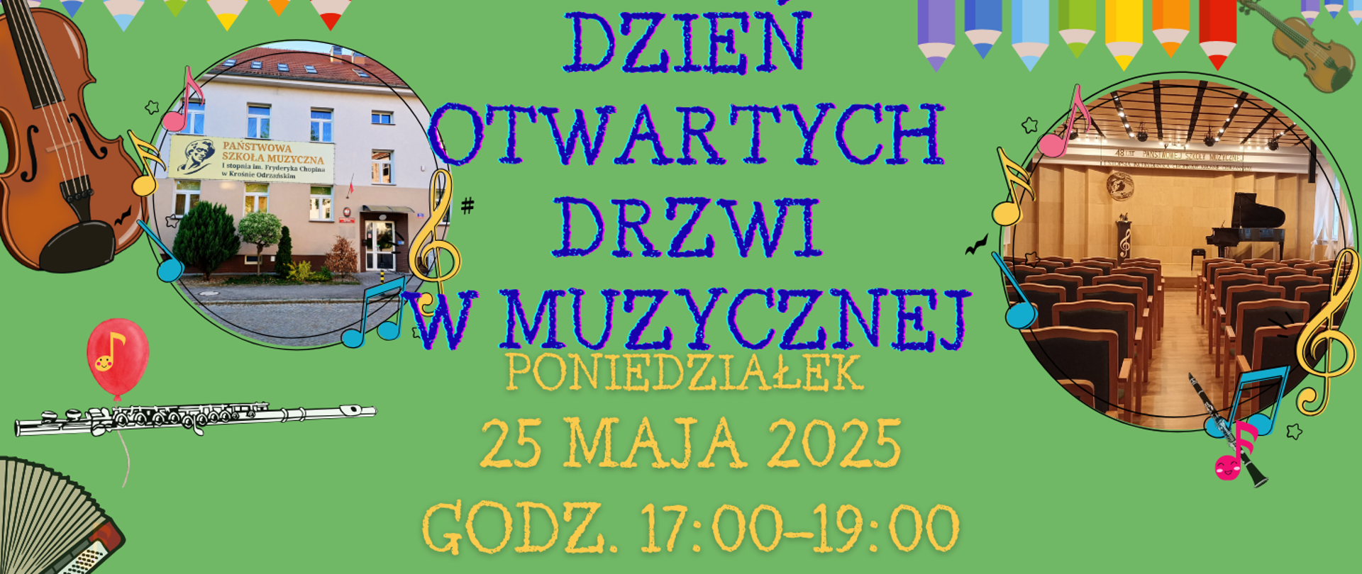 Na zielonym tle zawarto dwa zdjęcia - budynku szkoły muzycznej oraz sali koncertowej, obok latają baloniki z nutkami oraz instrumenty a także widnieje napis obwieszczający Dzień otwartych drzwi w szkole muzycznej, dnia 25 maja 2026 roku w godzinach 17-19. 