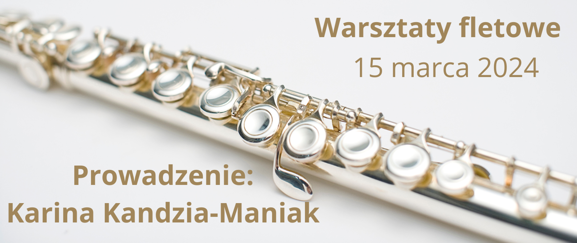Leżący na białym tle flet. W lewym dolnym rogu tekst w kolorze brażowym "prowadzenie: Karina Kandzia-Maniak", w prawym górnym rogu tekst w kolorze brązowym "warsztaty fletowe, 15 marca 2024".