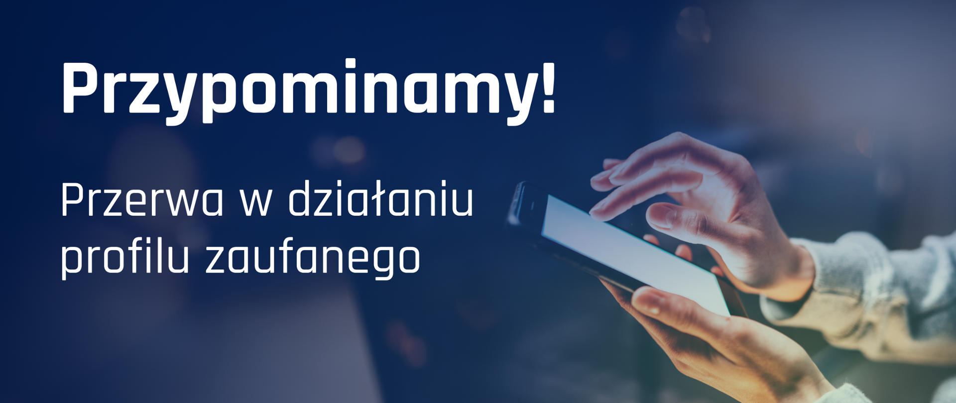 Przypominamy! Przerwa w działaniu profilu zaufanego