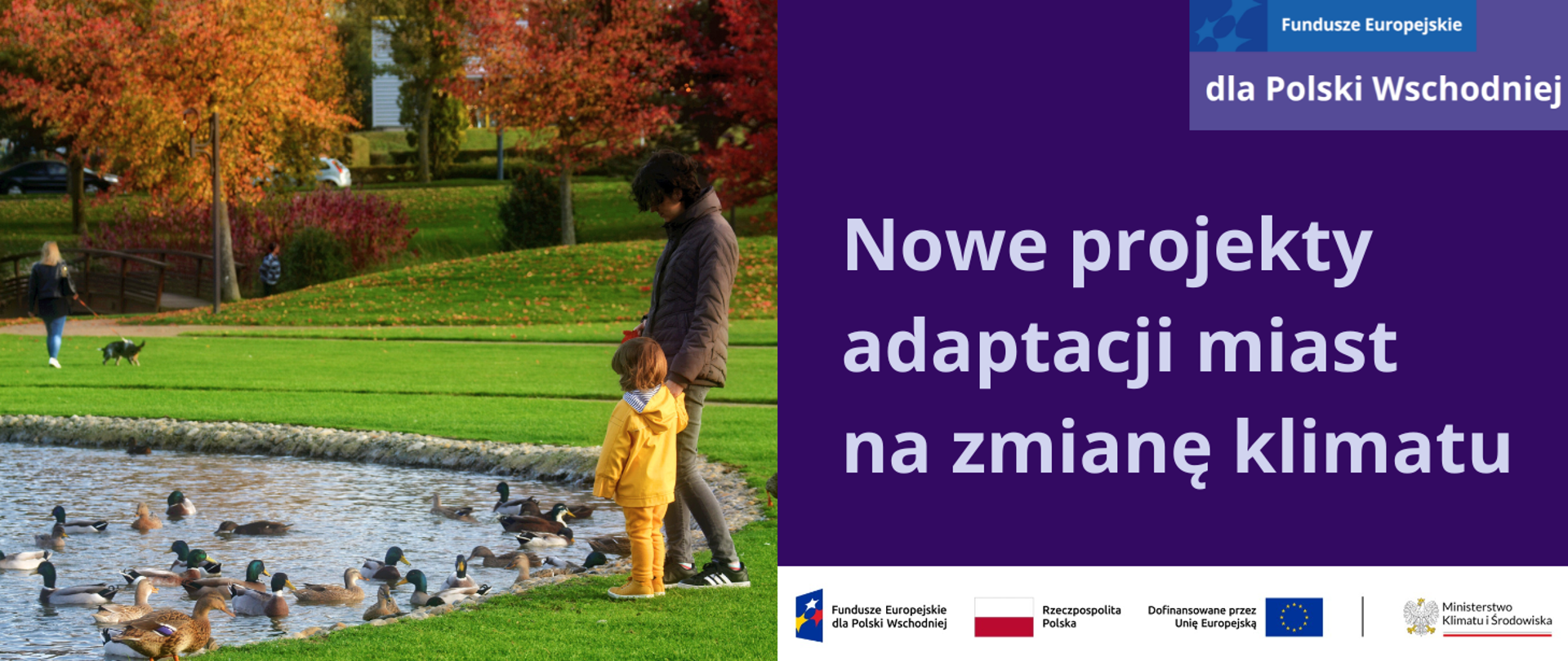 Po lewej stronie planszy znajduje się zdjęcie przedstawiające kobietę z dzieckiem tuż przy stawie w parku miejskim. Jest słoneczne popołudnie, wczesna jesień, liście drzew się czerwienią, niektóre spadły na trawnik. Kobieta ma krótkie, ciemne włosy, brązową kurtkę, szare dżinsy i adidasy. Za rękę trzyma ok. 3-letnie dziecko ubrane w żółtą, przeciwdeszczową kurtkę, żółte spodnie i buty. Zwróceni są tyłem do fotografa, przyglądają się stadu kaczek, które podpłynęły do nich. W tle widać kobietę z psem, którzy chodzą po trawniku.
Po prawej stronie zdjęcia jest ciemnofioletowa plansza z napisem: Nowe projekty adaptacji miast na zmianę klimatu. Powyżej niego jest motyw marki programu FEPW. A na samym dole na białym pasku znajduje się ciąg logotypów: FEPW, barw RP i UE oraz logo MKiŚ.