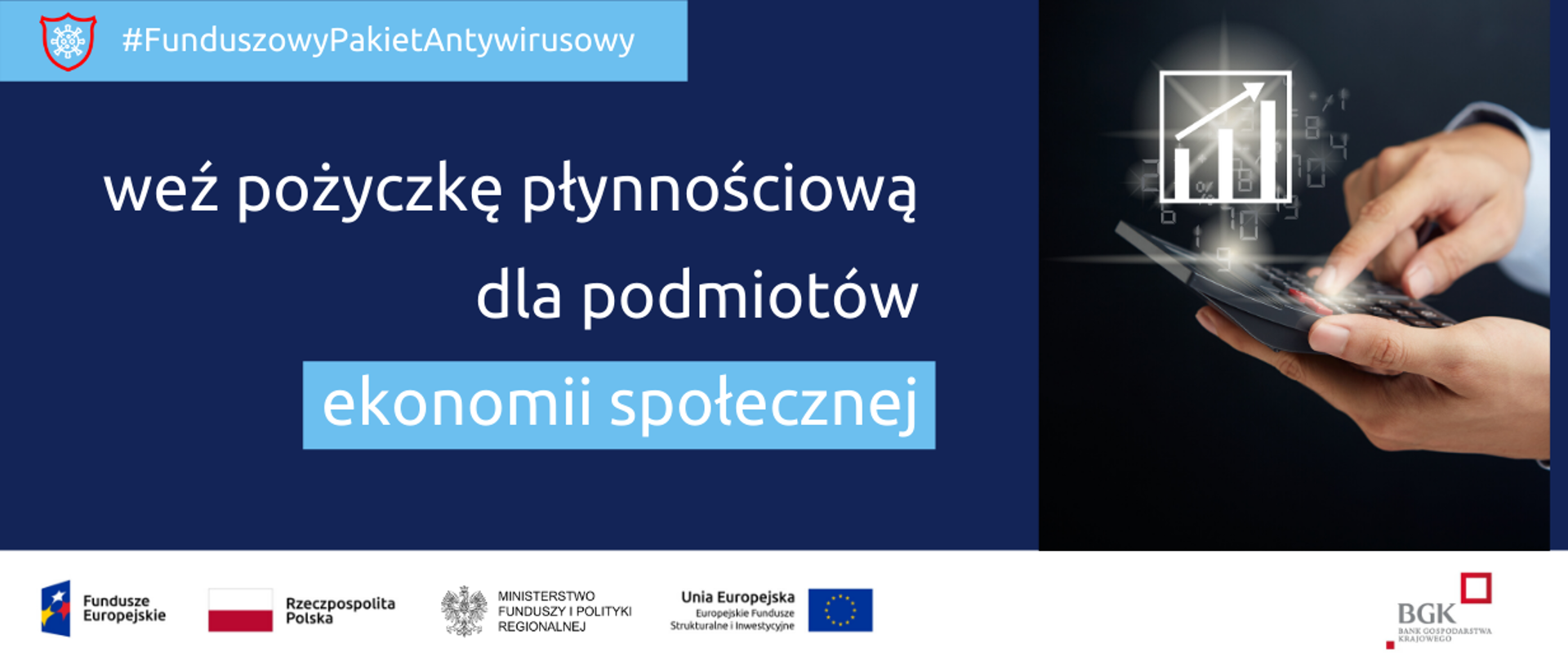 Funduszowy Pakiet Antykryzysowy: weź pożyczkę płynnościową dla podmiotów ekonomi społecznej. Obok zdjęcie męskich dłoni, liczących na kalkulatorze. Na dole ikonki Facebooka oraz Twittera, logotypy Funduszy Europejskich i Ministerstwa Funduszy i Polityki Regionalnej, oraz Banku Gospodarstwa Krajowego flaga Polski.