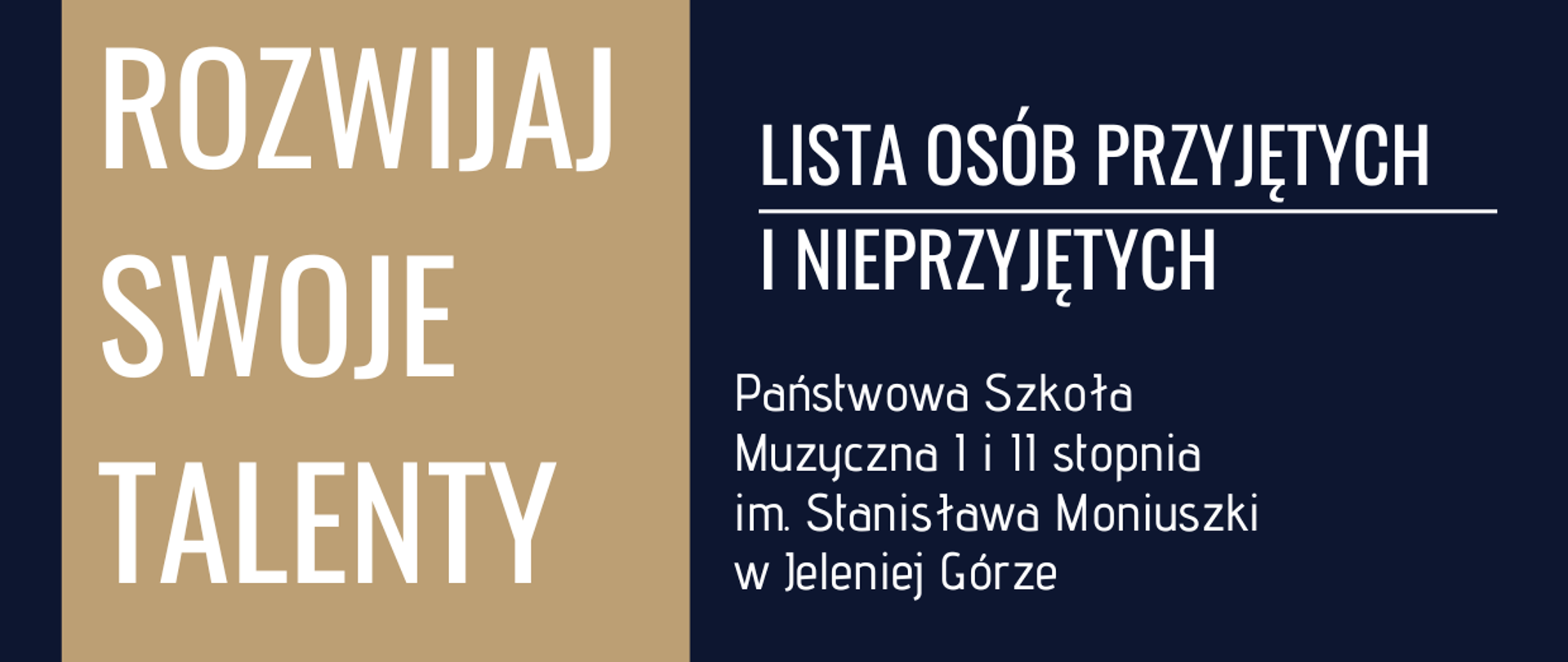 Plakat informujący o ogłoszeniu listy osób przyjętych i nieprzyjętych do Państwowej Szkoły Muzycznej I i II stopnia im. Stanisława Moniuszki w Jeleniej Górze z hasłem przewodnim Rozwijaj swoje talenty. Na plakacie zdjęcie uczennicy szkoły muzycznej grającej na puzonie. Kolorystyka na plakacie granatowo złota