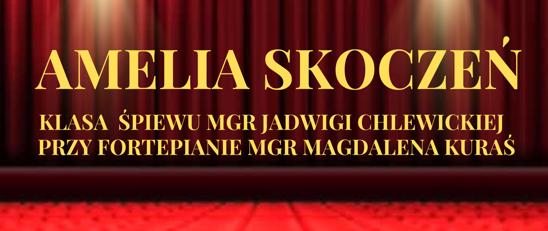 Plakat w tle zdjęcie bordowej opuszczonej kurtyny na scenie widok z perspektywy widowni i czerwonych foteli W lewym górnym rogu białe logo szkoły muzycznej w Nysie według ustalonego znaku napisy w kolorze złotym państwowa szkoła muzyczna pierwszego i drugiego stopnia mienia Witolda Lutosławskiego w Nysie recital dyplomowy Amelii Skoczeń z klasy śpiewu mgr Jadwigi Chlewickiej przy fortepianie mgr Magdalena Kuraś, na dole napis 27 maja 2024 godzina 12:00 sala koncertowa
