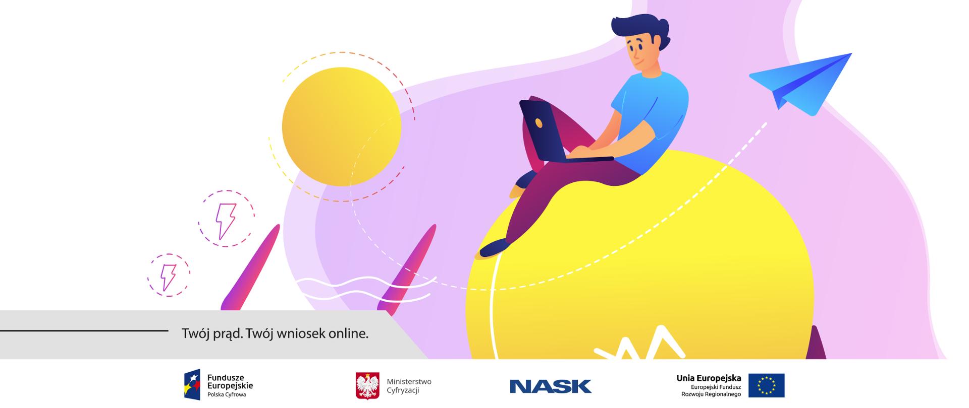 Grafika. Mężczyzna siedzi na żółtej kuli i pracuje na laptopie. Obok napis: Twój prąd. Twój wniosek online.