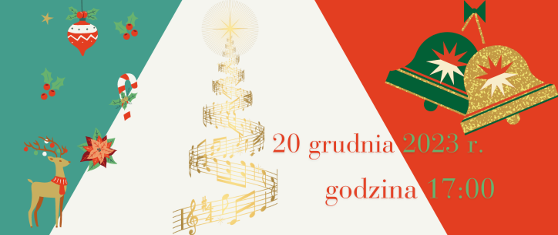 grafika trzy kolorowa: zielona, kremowa, czerwona. Na zielonej części małe świąteczne ozdoby, na kremowej części - złota choinka nutowa, na czerwonej części dwa świąteczne dzwonki: złoty i zielony. Napis 20 grudnia 2023 r., godzina 17:00