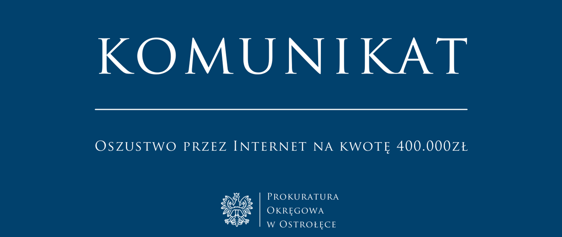 Biały napis Komunikat OSZUSTWO PRZEZ INTERNET NA KWOTĘ 400.000ZŁ na niebieskim tle