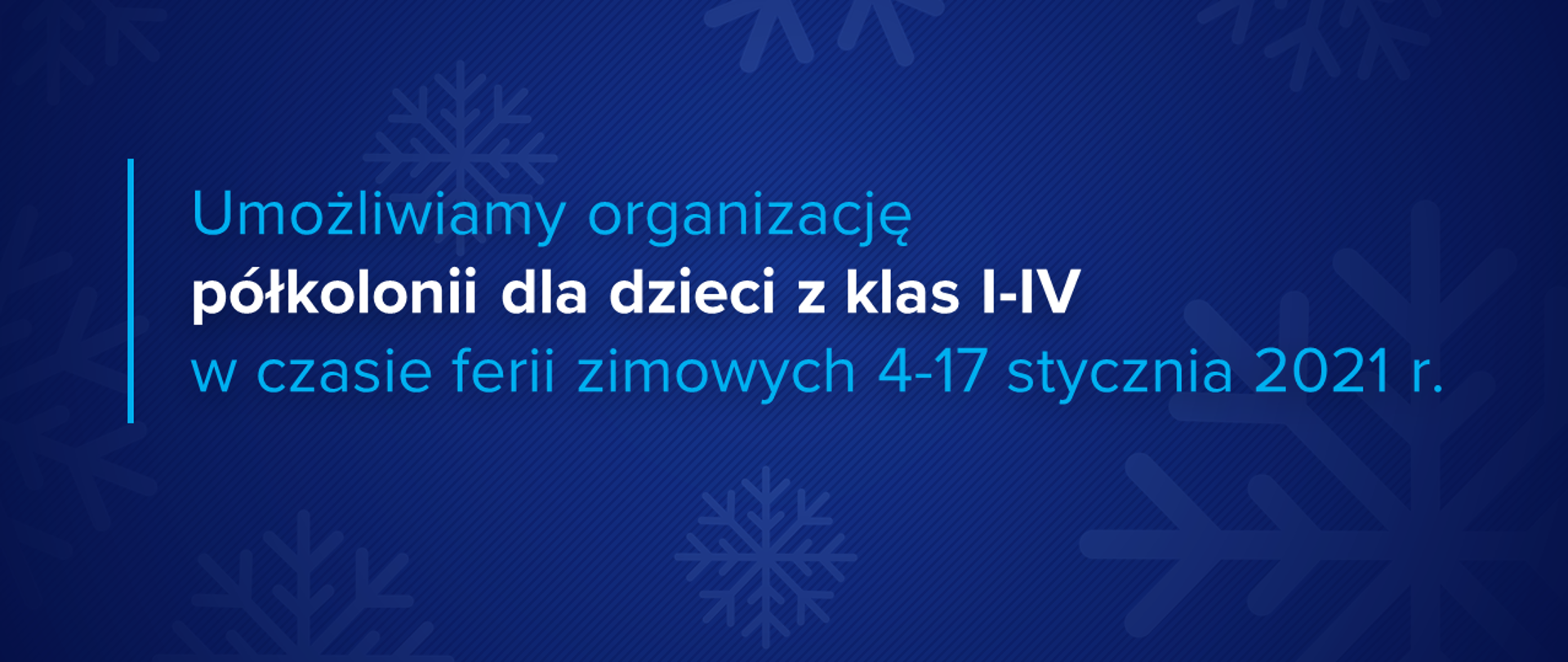 Grafika MEN. Granatowe tło z narysowanymi płatkami śniegu. Na tle napis: Umożliwmy organizację półkolonii dla dzieci z klas I-IV w czasie ferii zimowych 4-17 stycznia 2021 r. Na dole biały pasek z logo MEN. oraz informacje na temat kanału resortu na facebooku i tweeterze. 