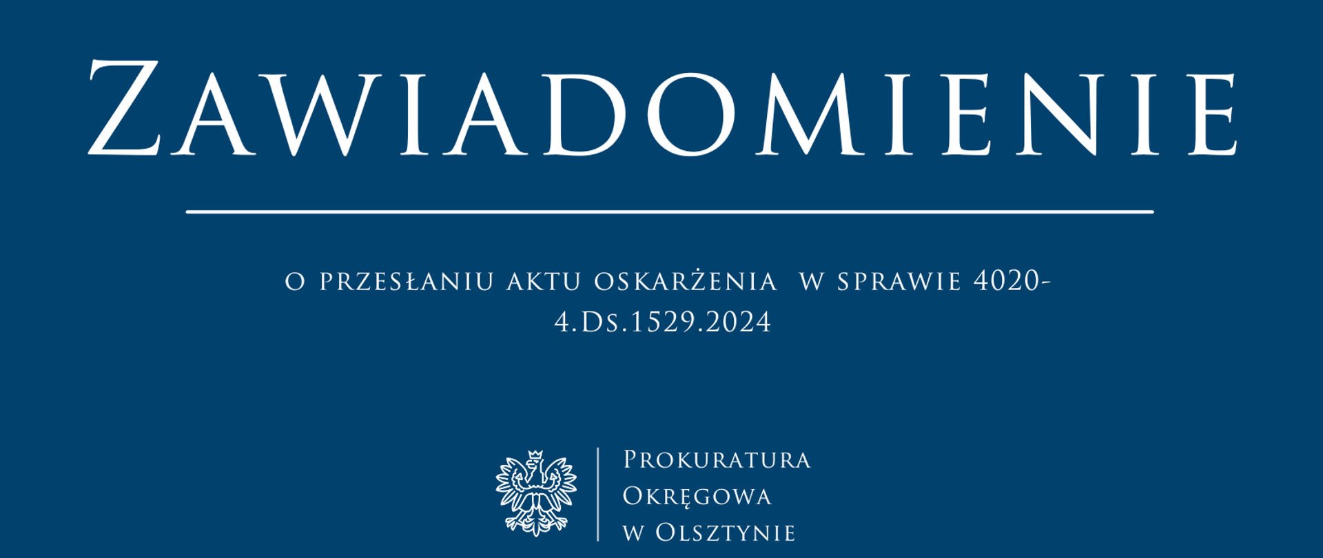 Zawiadomienie o przesłaniu aktu oskarżenia w sprawie 4020-4.Ds.1529.2024 