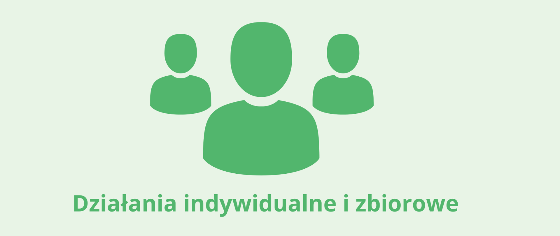Na rysunku są trzy sylwetki postaci, pod nimi znajduje się napis "Działania indywidualne i zbiorowe".