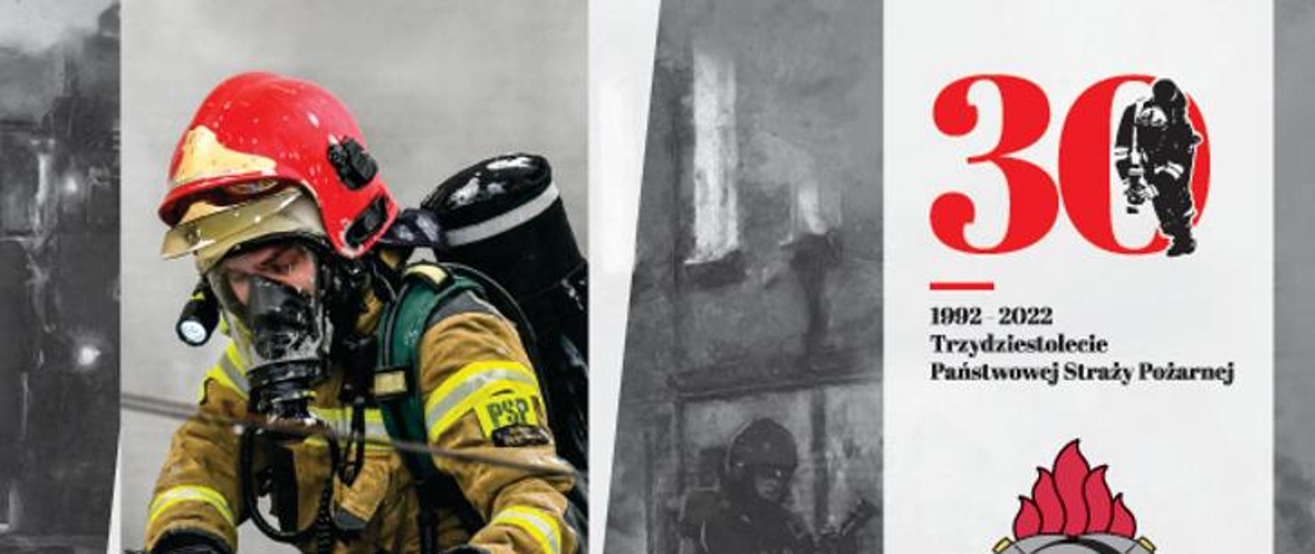 Zdjęcie przedstawia strażaka z ubraniu specjalnym z założonym aparatem ochrony układu oddechowego. Po prawej stronie logo trzydziestolecia PSP.