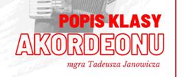 Plakat informacyjny i popisie klasy akordeonu Tadeusza Janowicza 31 marca o 16.30