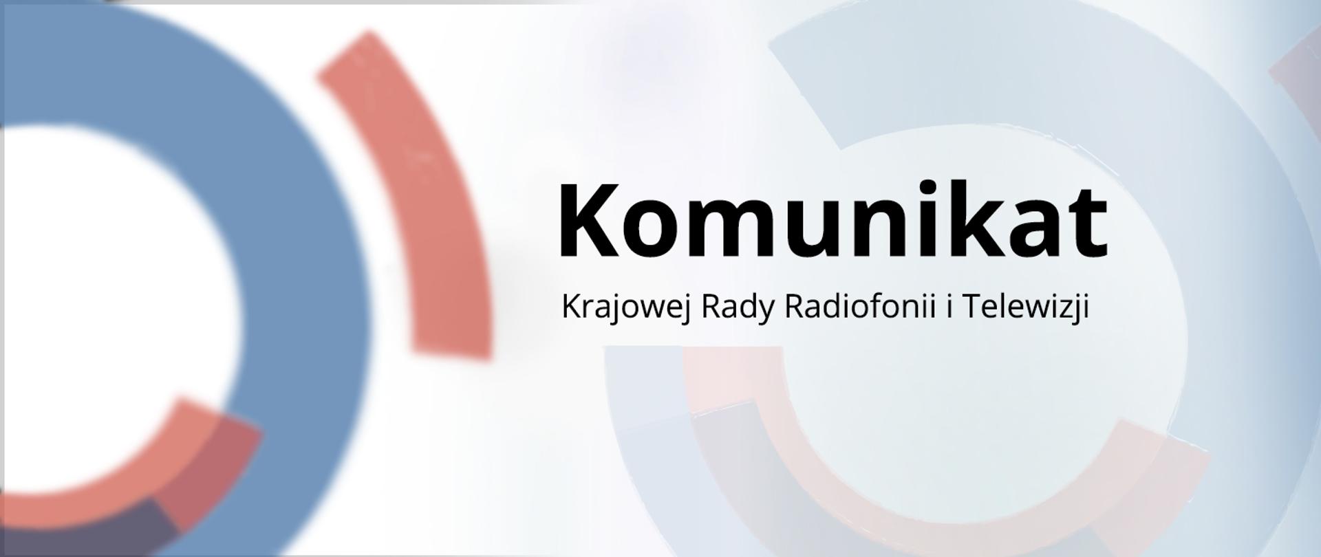 Napis Komunikat KRRiT, w tle nieostre zarysy logo