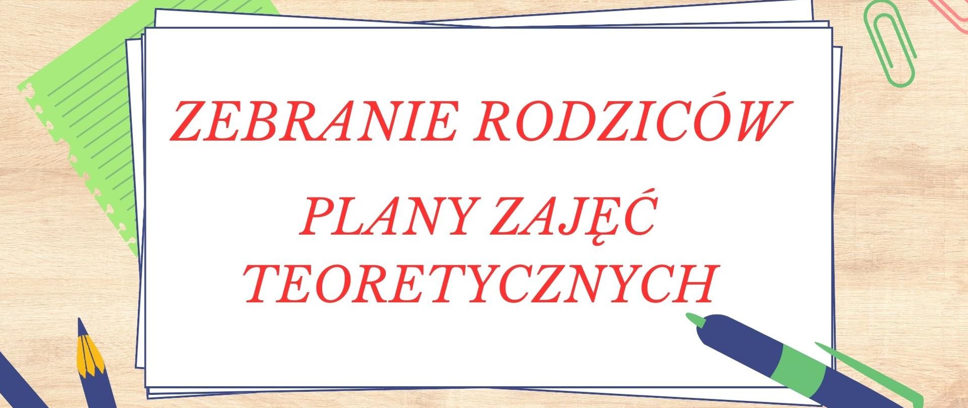 Kolorowa grafika - blat biurka z kolorowymi ołówkami i długopisami, na kartce napis: zebranie rodziców plany zajęć teoretycznych 