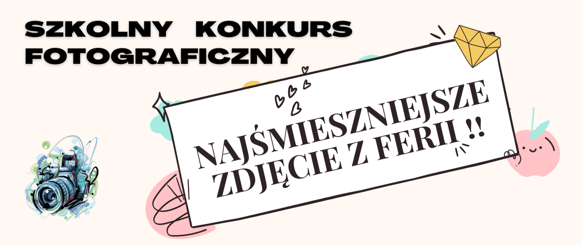 Grafika na jasnym łososiowym tle, u góry do lewej tekst: szkolny konkurs fotograficzny, w lewym dolnym rogu grafika przedstawiająca aparat fotograficzny, na środku w ramce ozdobionej w narożnikach kolorowymi dodatkami tekst: najśmieszniejsze zdjęcie z ferii