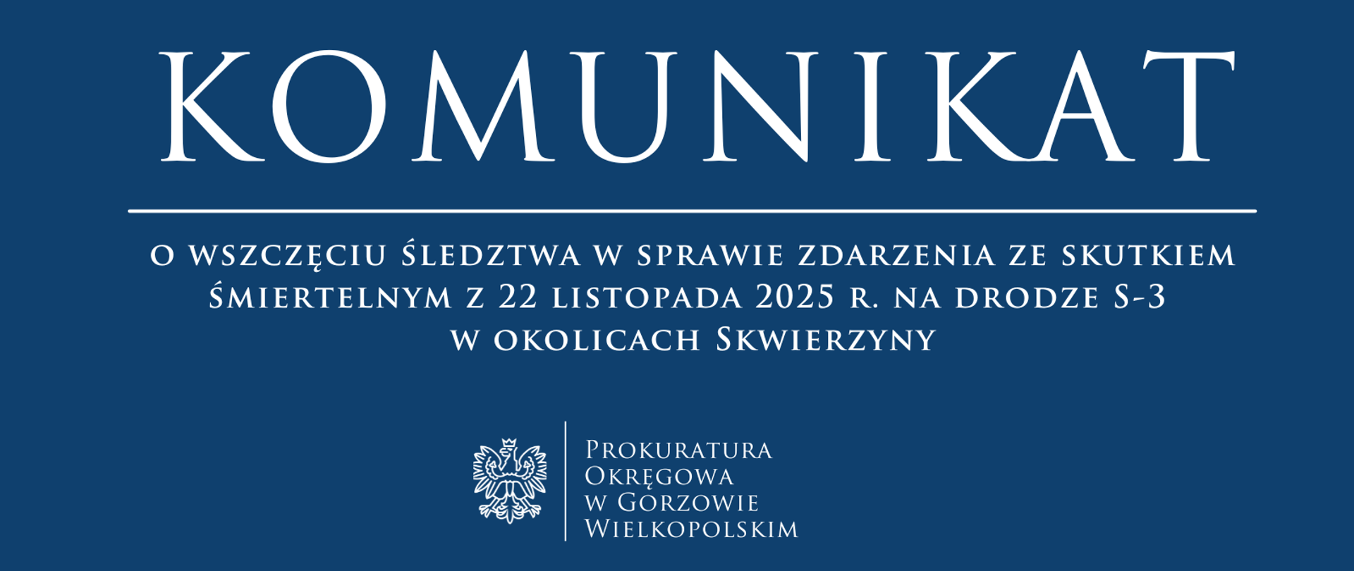 Komunikat o wszczęciu śledztwa w sprawie zdarzenia ze skutkiem śmiertelnym z 22 listopada 2025 r. na drodze S-3 w okolicach Skwierzyny