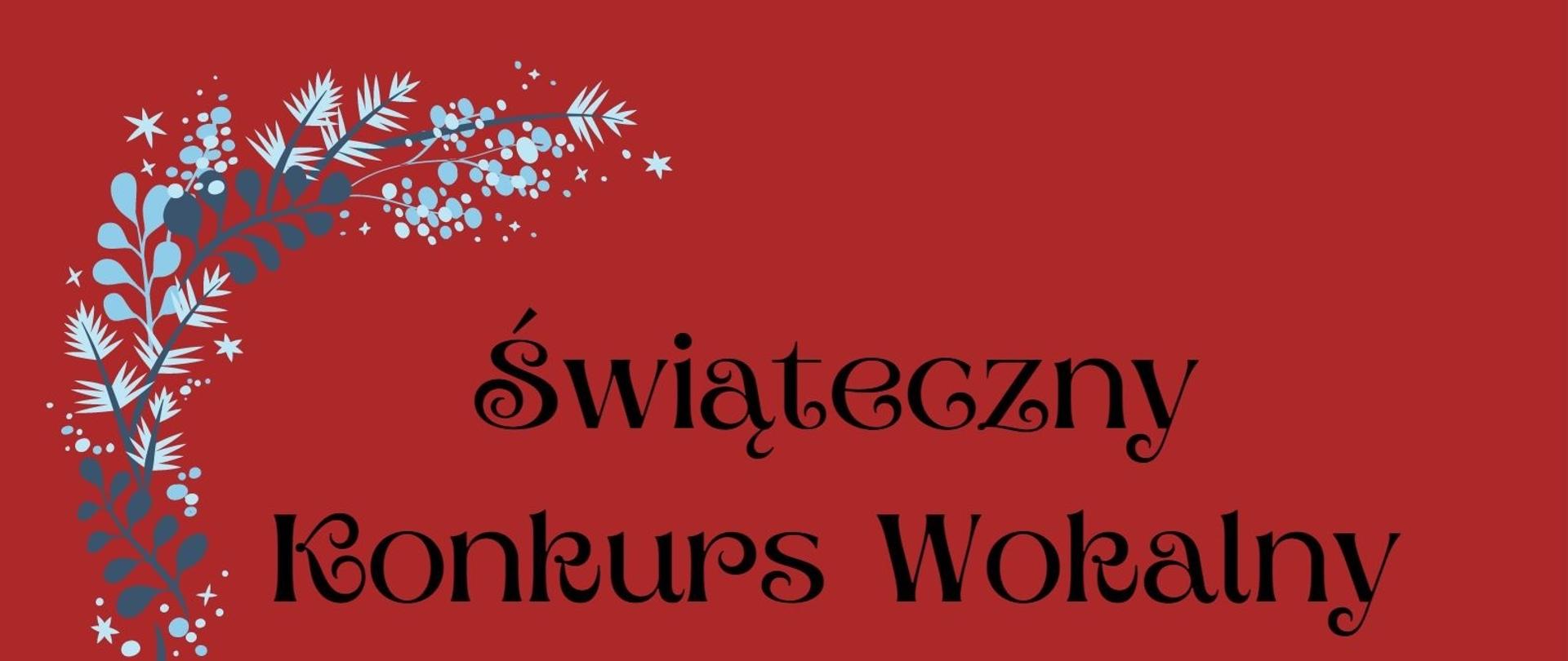 Grafika przedstawia zaproszenie. Czerwone tło. Od góry po lewej stronie świąteczne gałązki. Na środku napis "Swiąteczny Konkurs Woklany 17 grudnia 2023 godz. 17 Sala Koncertowa Państwowej Szkoły Muzycznej I stopnia im. W. Kilara w Pleszewie" Na dole od lewej strony znajduje się uśmiechnięty bałwanek, a obok niego kolorowe trójkąty przypominające choinki i białe kółka śniegu.