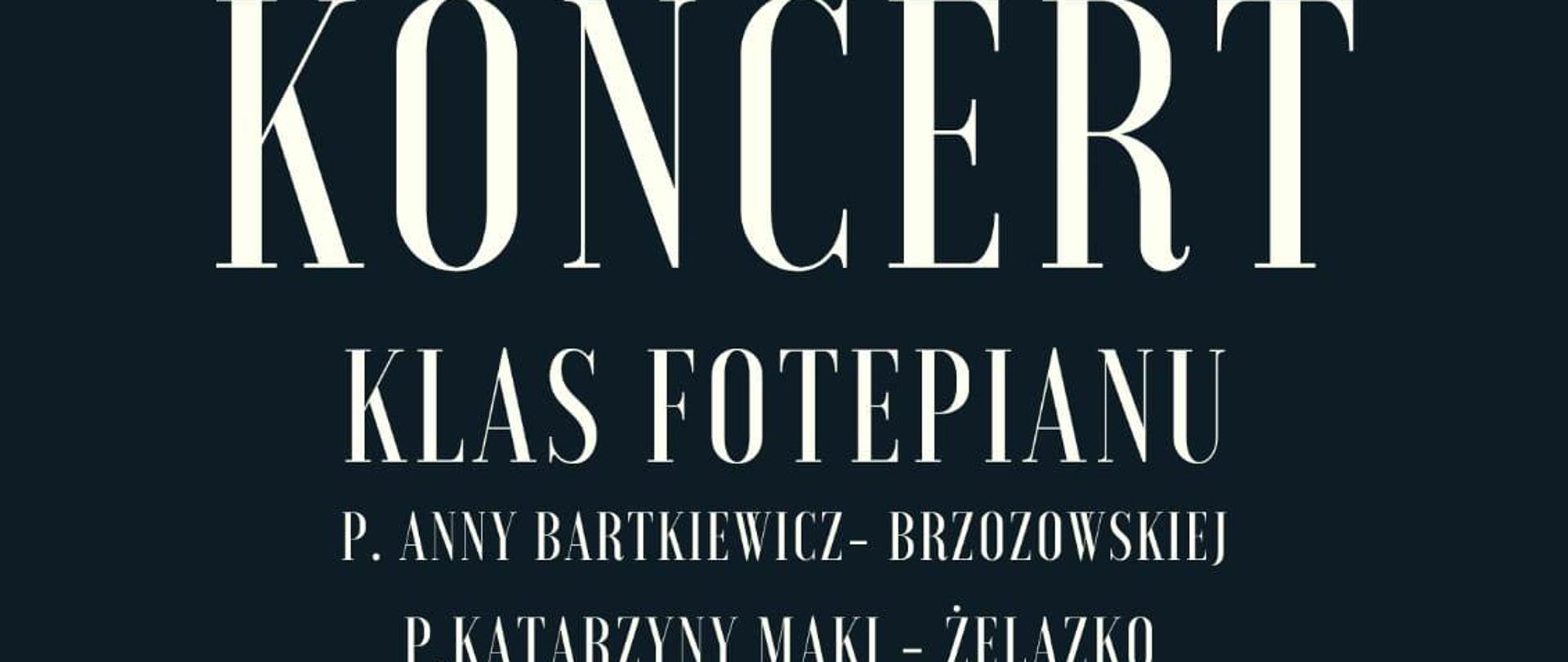 Plakat na czarnym tle z informacją tekstową dotyczącą koncertu klas fortepianu P. A. Bartkiewicz-Brzozowskiej i P. K. Mąki-Żelazko - 23 kwietnia 2024