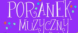 Na fioletowym tle na górze plakatu napis: Państwowa Szkoła Muzyczna I stopnia im. Emila Młynarskiego w Augustowie zaprasza na spotkanie pt. Poranek Muzyczny dla dzieci. Poniżej z lewej strony w programie: „w lekkim tonie o bon tonie – Paulina Rowińska, muzyka różnych kompozytorów w wykonaniu uczniów naszej szkoły, sobota 27.05.2023, godz. 11.00, sala koncertowa PSM Augustów, ul. Wybickiego 1, wstęp wolny. W prawej dolnej części plakatu kontur kury w kolorowe cętki z żółtym grzebieniem i ogonem z klawiaturą fortepianu.
