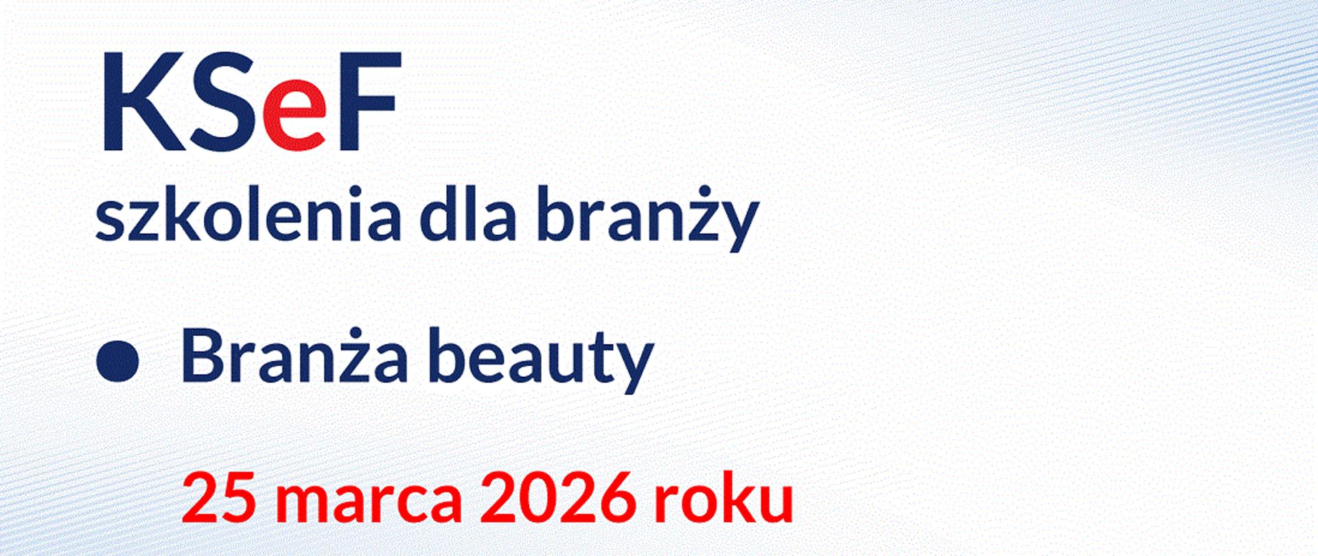 Niebieskie i czerwone napisy na białym tle KSeF szkolenia dla branży Branża beauty 25 marca 2026 roku