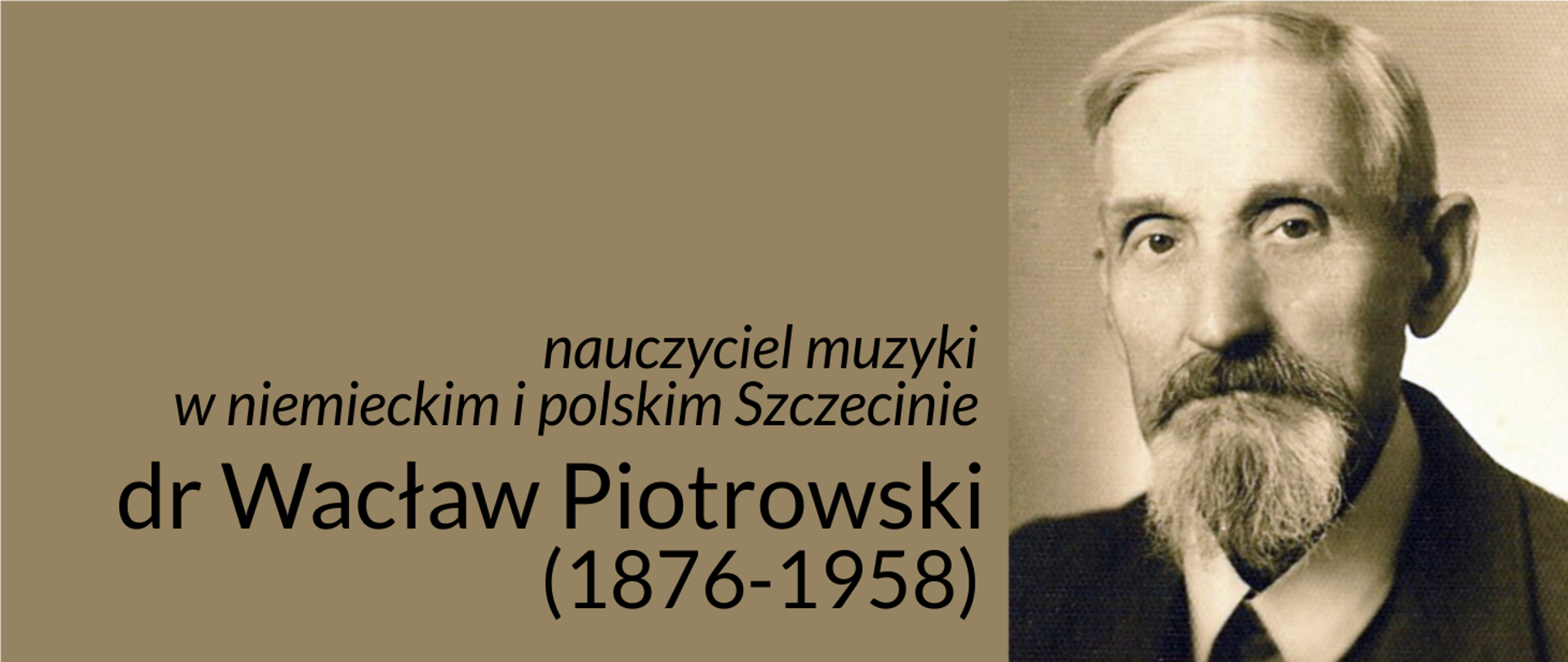 Grafika przedstawia zdjęcie Wacława Piotrowskiego i prezentuje napis: nauczyciel w niemieckim i polskim Szczecinie