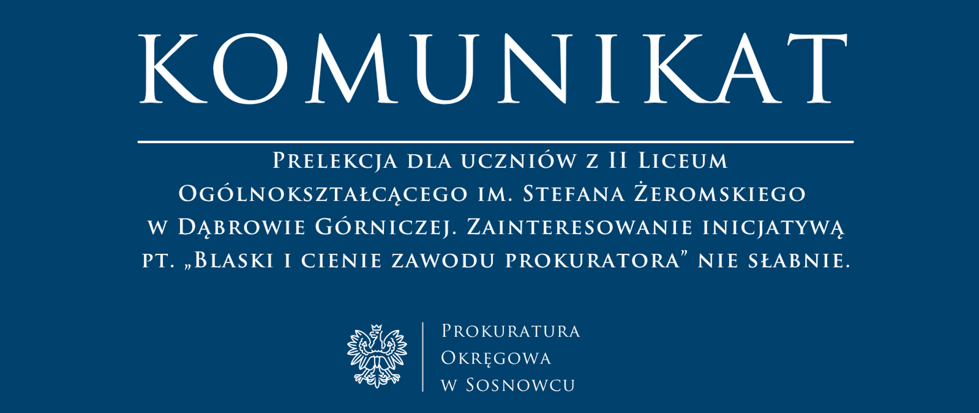 Prelekcja dla uczniów z II Liceum Ogólnokształcącego im. Stefana Żeromskiego w Dąbrowie Górniczej. Zainteresowanie inicjatywą pt. „Blaski i cienie zawodu prokuratora” nie słabnie.