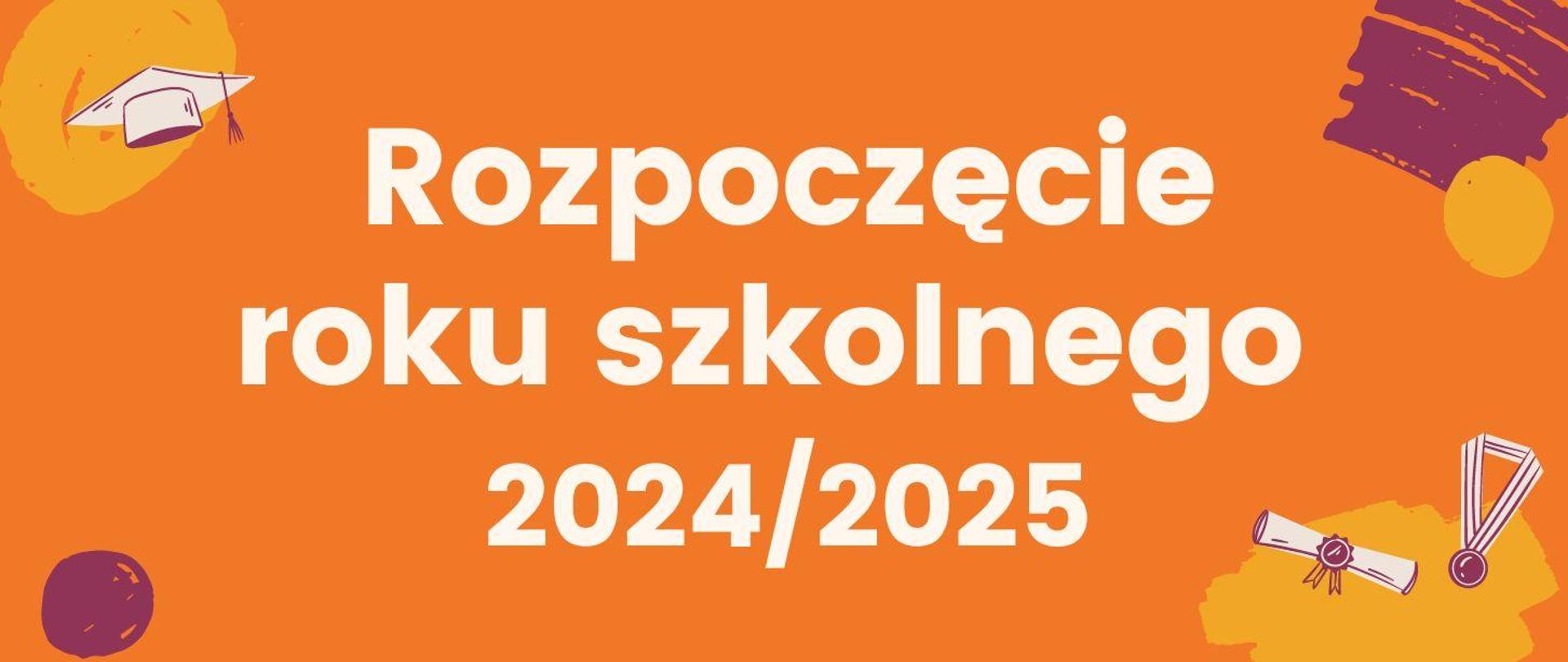Rozpoczęcie roku szkolnego 2024/2025 baner białe litery na pomarańczowym tle tematyczne grafiki