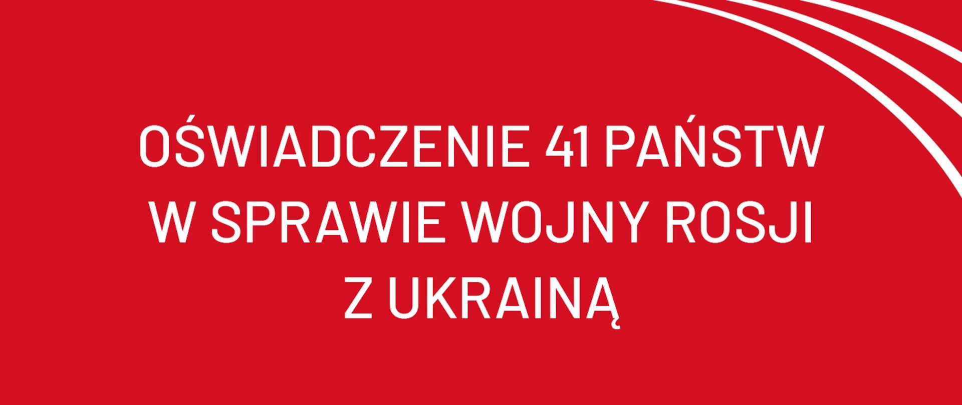 Czerwona grafika z białym napisem: Oświadczenie 41 państw w sprawie wojny Rosji z Ukrainą