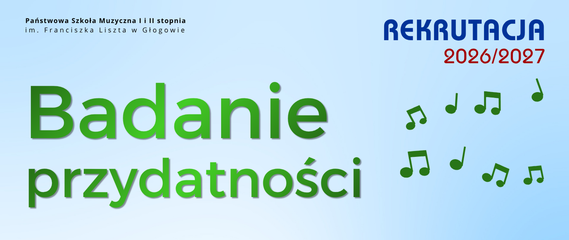 Grafika w orientacji poziomej. W lewym górnym rogu pełna nazwa szkoły, litery czarne. W prawym górnym roku napis: REKRUTACJA 2026/2027", litery niebieskie, cyfry czerwone. W centrum od lewej duży napis: "Badanie przydatności" - kolor zielony z gradientem. Z prawej strony zielone symbole nut. Tło w odcieniach błękitu.