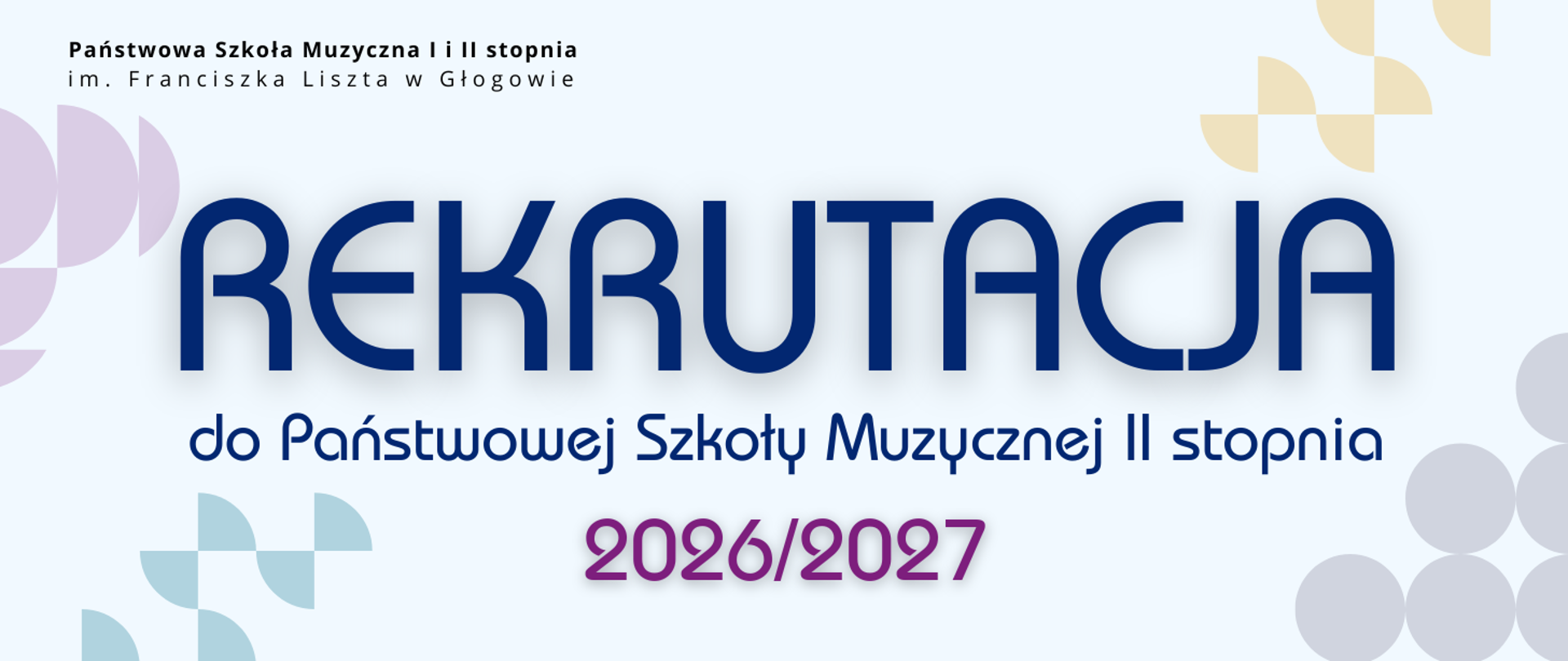 Pozioma grafika na jasnym tle. U góry z lewej strony pełna nazwa szkoły, litery czarne. Centralnie duży granatowy napis „REKRUTACJA”, poniżej „do Państwowej Szkoły Muzycznej II stopnia”. Pod nim fioletowy napis „2026/2027”. W tle dekoracyjne układy geometrycznych kształtów rozmieszczone przy bocznych krawędziach.