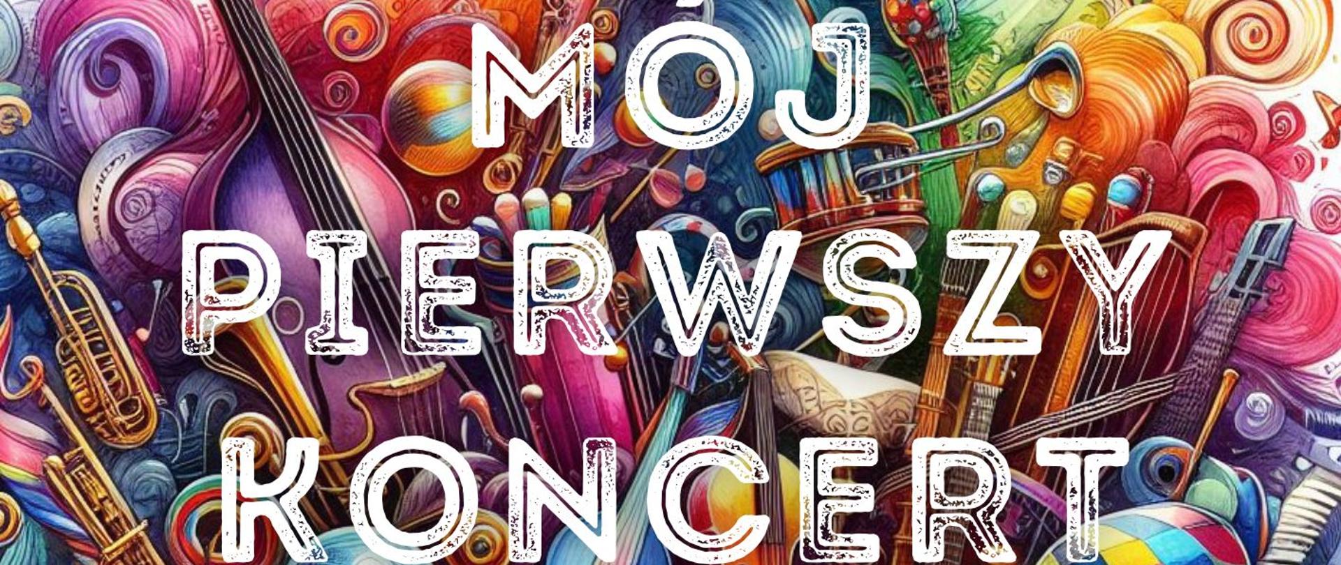 Plakat informacyjny popisu uczniów Klasy I cyklu 6-letniego pod tytułem Mój pierwszy koncert, który odbędzie się 7 kwietnia 2024 o godz. 17:00