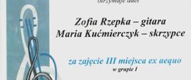 III miejsce ex aequo dla Marii Kućmierczyk i Zofii Rzepki z klasy skrzypiec i gitary