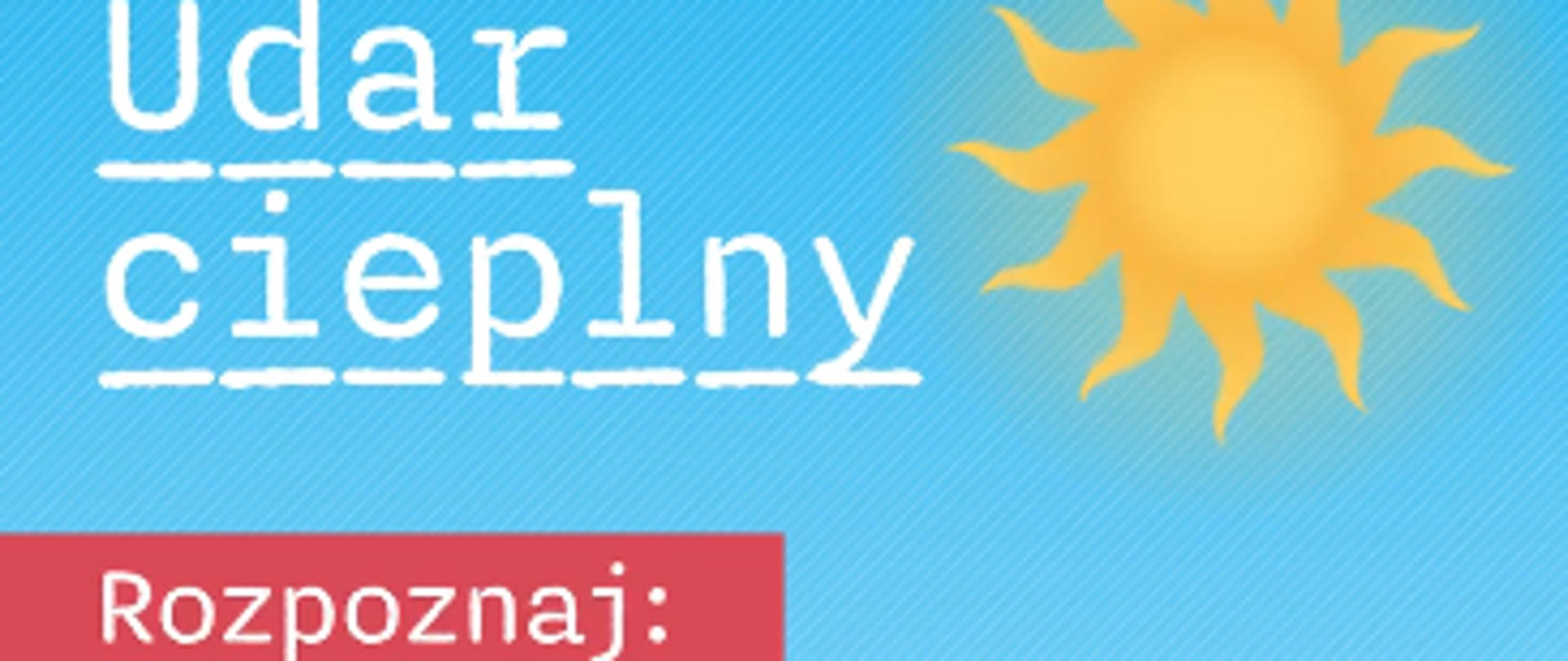 Grafika w niebieskim kolorze informująca o objawach udaru słonecznego. W prawym górnym rogu rysunek żółtego/złotego słońca, obok informacje tekstowe.