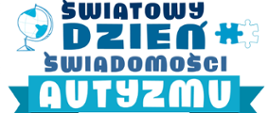 2 kwietnia - Światowy Dzień Świadomości Autyzmu