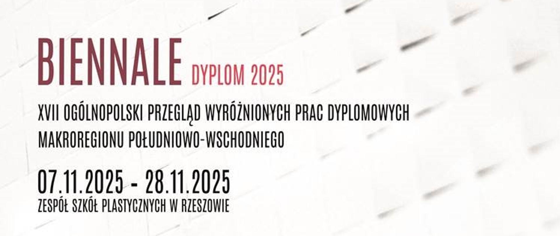 Grafika przedstawia plakat promujący wydarzenie artystyczne Biennale Dyplom 2025. Jest to XVII Ogólnopolski Przegląd Wyróżnionych Prac Dyplomowych Makroregionu Południowo-Wschodniego, który odbędzie się w dniach 07.11.2025 – 28.11.2025 w Zespole Szkół Plastycznych w Rzeszowie.
Na plakacie znajdują się:
Tytuł wydarzenia: „Biennale Dyplom 2025”.
Opis wydarzenia: informacja o przeglądzie prac dyplomowych.
Lista miast uczestniczących: Jarosław, Kielce, Kraków, Krosno, Lesko, Nowy Sącz, Nowy Wiśnicz, Rzeszów, Tarnów, Zakopane.
Logotypy organizatorów i partnerów w dolnej części plakatu (m.in. Ministerstwo Kultury i Dziedzictwa Narodowego, Centrum Edukacji Artystycznej, TVP Info).
Tło: abstrakcyjny wzór z powtarzającymi się białymi kwadratami, z kilkoma kolorowymi akcentami (żółty, niebieski, czerwony).