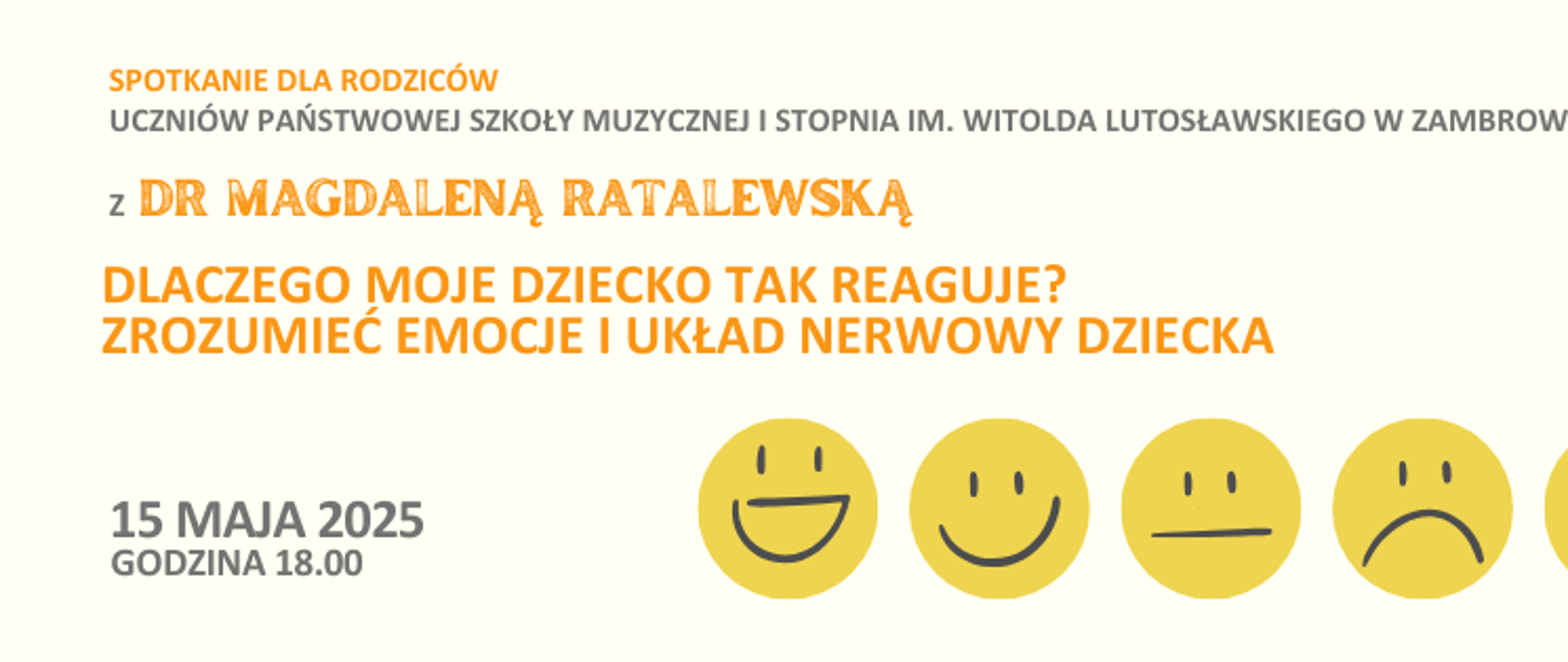 Na kremowym tle poziomego plakatu umieszczono od góry informacje o wydarzeniu – nazwę wydarzenia, komu jest dedykowane oraz informacje o prowadzącym spotkanie. Poniżej umieszczono grafiki różnych emotikonów ustawionych w rzędzie. W prawym dolnym rogu podano dokładną datę i godzinę spotkania .