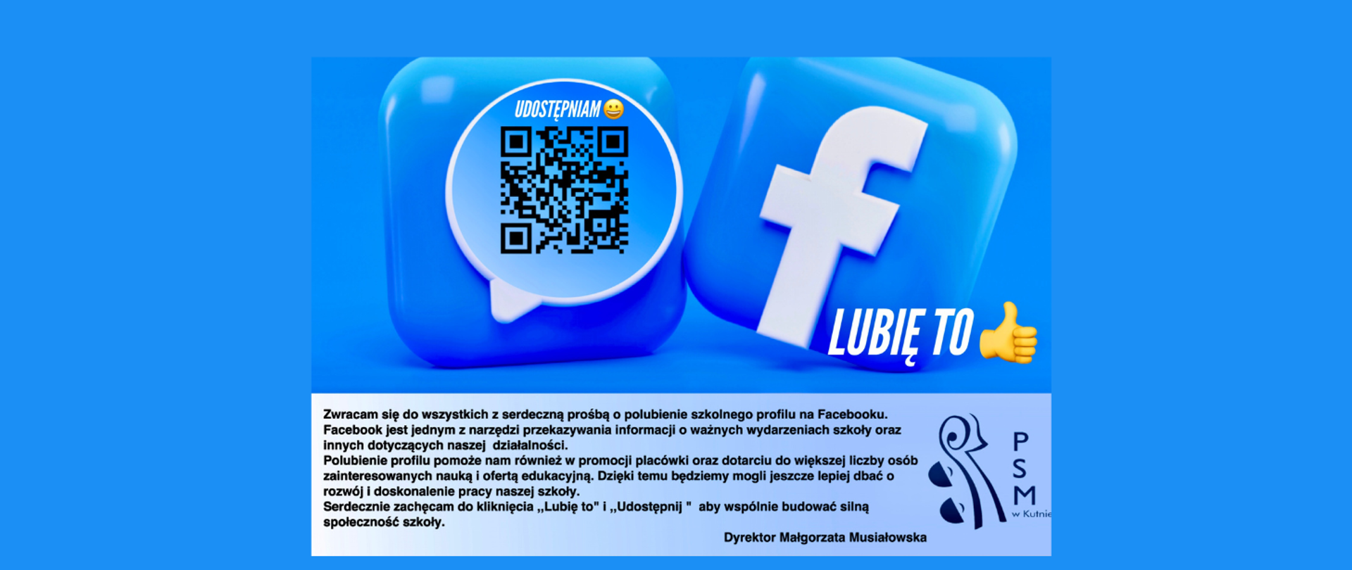 na niebieskim tle grafika przedstawiająca logo Facebooka z kodem QR kierującym do strony szkoły na FB, poniżej tekst - zwracam się do wszystkim z serdeczną prośbą o polubienie szkolnego profilu na Facebooku.
Facebook jest jednym z narzędzi przekazywania informacji o ważnych wydarzeniach szkoły oraz innych dotyczących naszej działalności.