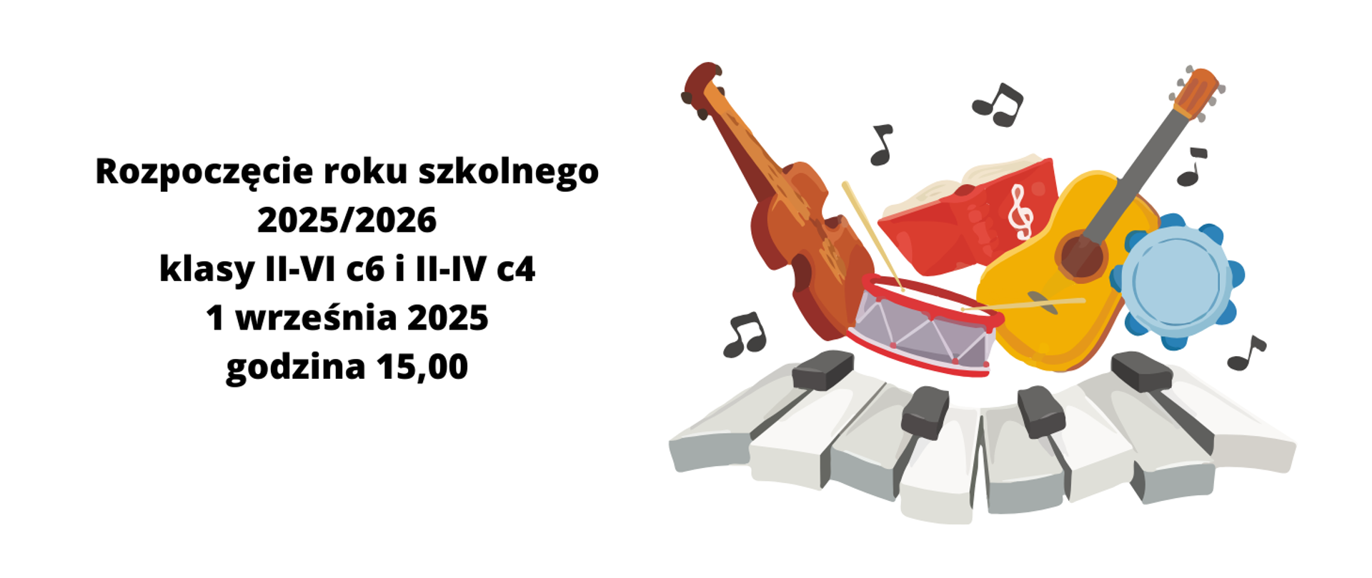 czarny napis na białym tle - rozpoczęcie roku szkolnego 2025/2026 dla klas II-VI c6 i II-IV c4, z prawej strony grafika przedstawiająca instrumenty muzyczne