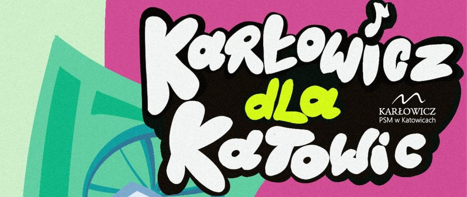 Plakat promujący wydarzenie 'Karłowicz dla Katowic'. Na ilustracji widoczna jest stylizowana, kreskówkowa postać z długimi, jasnoniebieskimi włosami grająca na fortepianie. Tło w kolorach zielonym i różowym z elementami graficznymi. Duży tytuł u góry: 'Karłowicz dla Katowic'. Po prawej stronie umieszczono datę i godzinę wydarzenia: 10.06.2025, 16:00 oraz miejsce: Rynek, schody Teatru Śląskiego. Na dole informacja o organizatorze: Państwowa Szkoła Muzyczna I i II stopnia im. Mieczysława Karłowicza, ul. Graniczna 29, 40-017 Katowice.