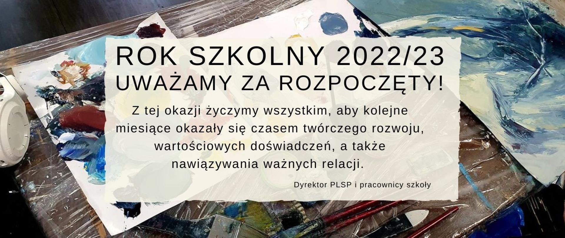 na tle ilustrującym malarską paletę ozdobny napis: Rok szkolny 2022/23 uważamy za rozpoczęty!
