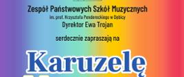 Plakat z wydarzenia - na tęczowym tle na górze plakatu umieszczono logo ZPSM w Dębicy, czarny napis z nazwą i dyrektorem szkoły, poniżej niebieskim kolorem napis Karuzela, poniżej żółtym Muzyczna; pod napisem po prawej stronie znajduje się informacja napisana czarnym kolorem kto występuje a po lewej na fladze ukraińskiej jest biały napisem dużymi literami BEZ GRANIC; pod tymi informacjami po prawej stronie umieszczono kolorowe nuty informację o tym że wstęp jest wolny i białym napisem wskazano prowadzącego a po lewej w żółtym kółku niebieskim kolorem datę i godzinę wydarzenia; pod tą informacją jest na niebiesko napisane miejsce wydarzenia. Poniżej umieszczono czarnym napisem dane i adres szkoły 