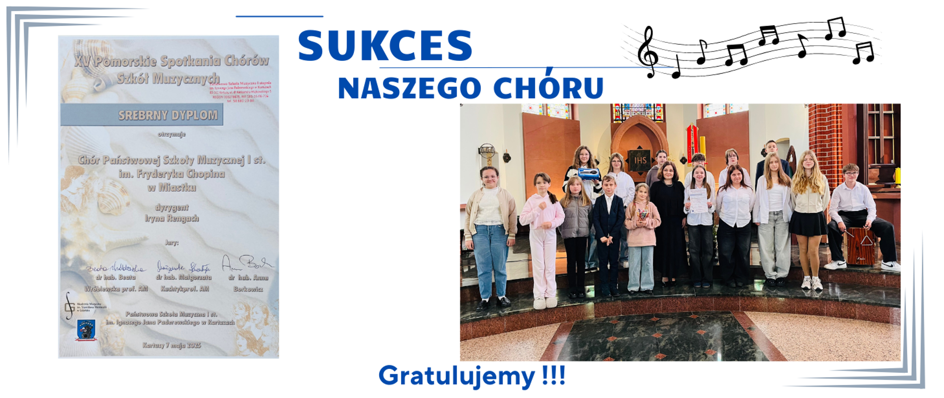 Grafika składa się z dwóch części. Po lewej stronie znajduje się srebrny dyplom zdobyty podczas XV Pomorskich Spotkań Chórów Szkół Muzycznych w Kartuzach. Po prawej stronie widoczne jest zdjęcie uczniów tworzących szkolny chór, razem z nauczycielką i dyrygentką Panią Iryną Rengah.
