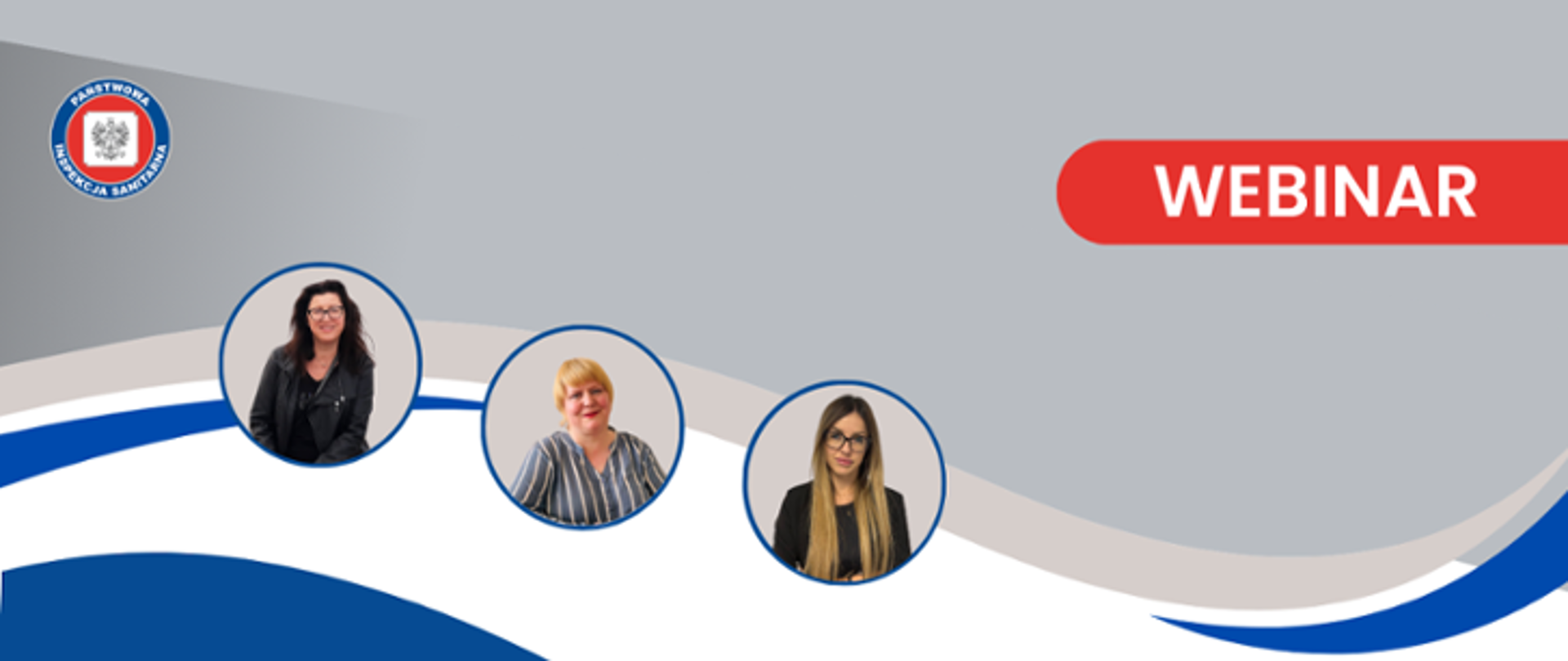 Na szarym tle, Napis Webinar, logo państwowej inspekcji sanitarnej, 3 fotografie pracowników Wojewódzkiej Stacji Sanitarno-Epidemiologicznej w Kamieniu Pomorskim