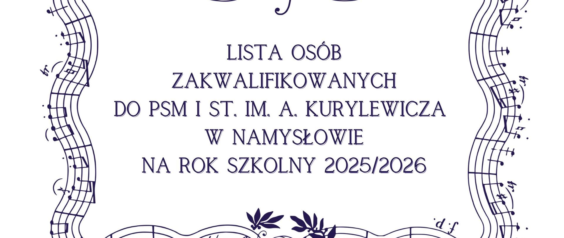 Plakat z białym tłem, na środku zapis " Lista osób zakwalifikowanych do PSM I st. im. A. Kurylewicza w Namysłowie na rok szkolny 2025/2026" otoczony czarną pięciolinią z nutami.