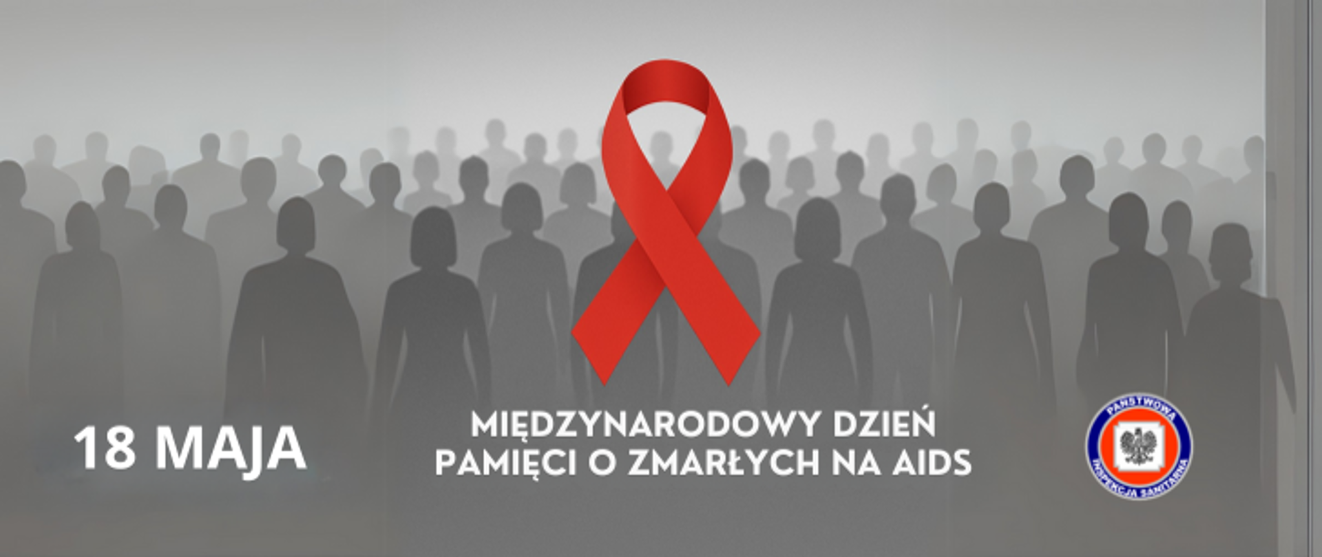 grafika z szaro-cimnymi i jasnymi postaciami ludzi, po środku czerwona kokardka, biały napis 18 maja Międzynarodowy Dzień pamięci o zmarłych na AIDS, czerwono granatowe logo Państwowej Inspekcji sanitarnej
