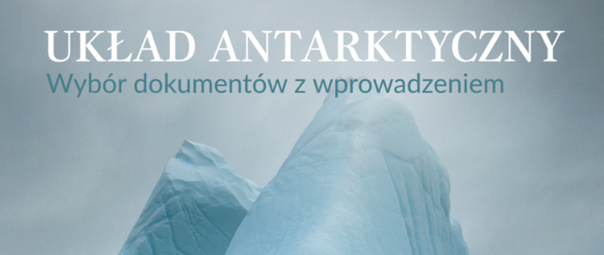 Układ Antarktyczny, wybór dokumentów z wprowadzeniem