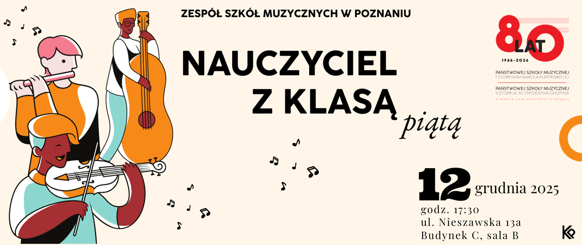 Plakat koncertu „Nauczyciel z klasą piątą” organizowanego przez Zespół Szkół Muzycznych w Poznaniu. Po lewej stronie znajdują się kolorowe ilustracje trzech młodych muzyków grających na flecie, kontrabasie i skrzypcach. W centralnej części widnieje duży tytuł wydarzenia. Po prawej umieszczono logo 80-lecia szkoły muzycznej. Na dole podano datę: 12 grudnia 2025, godz. 17:30, ul. Niezławska 13a, Budynek C, sala B. W tle rozmieszczone są małe ikonki nut.