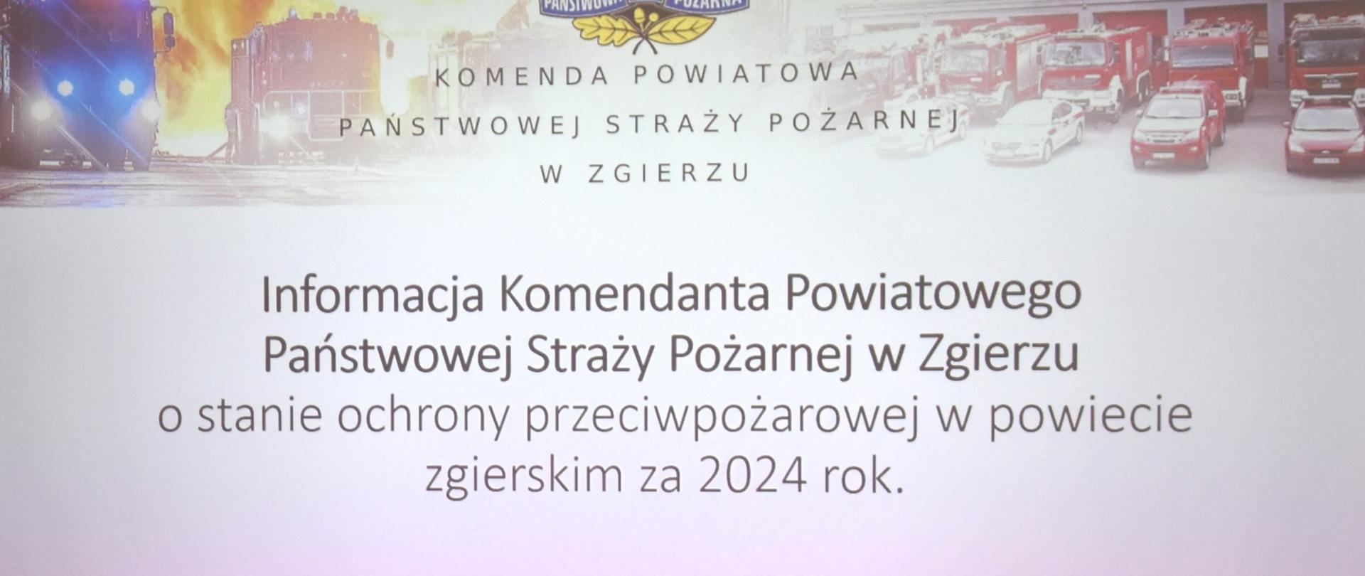Zdjęcie przedstawia napis - Informacja Komendanta Powiatowego Państwowej Straży Pożarnej w Zgierzu o stanie ochrony przeciwpożarowej w powiecie zgierskim za 2024 rok