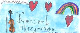 plakat- z lewej rysunek skrzypiec , napis Koncert skrzypcowy uczniów, nad napisem w prawej części plakatu narysowane trzy czerwone serca z rysunkiem kolorowej tęczy