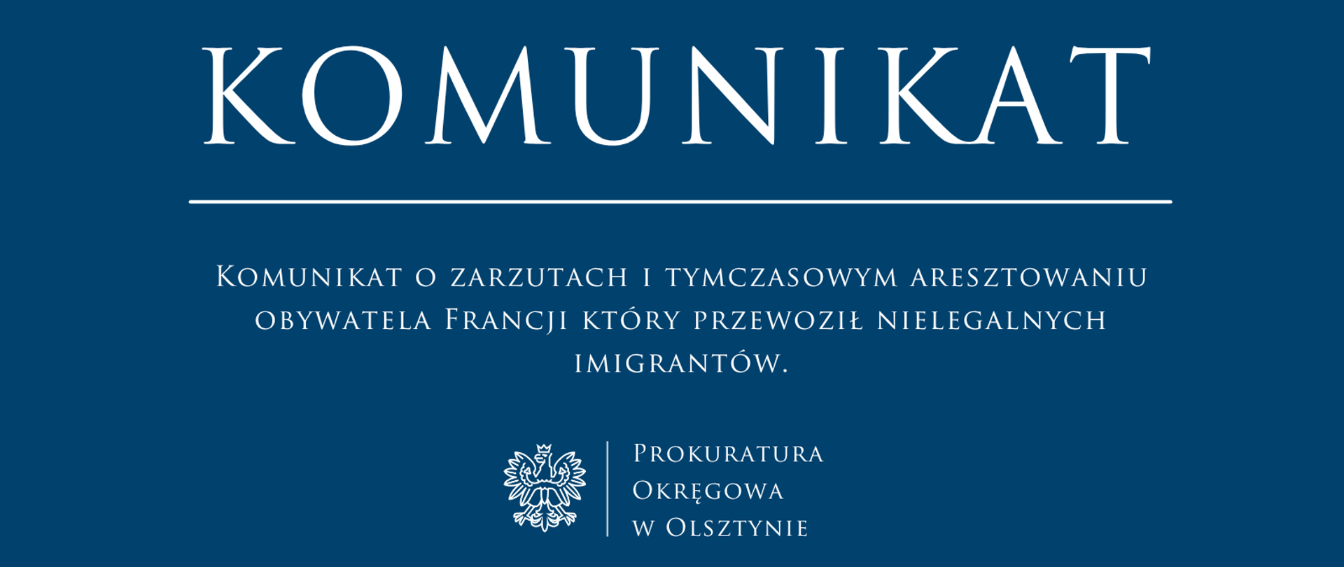 Komunikat o zarzutach i tymczasowym aresztowaniu obywatela Francji który przewoził nielegalnych imigrantów.
