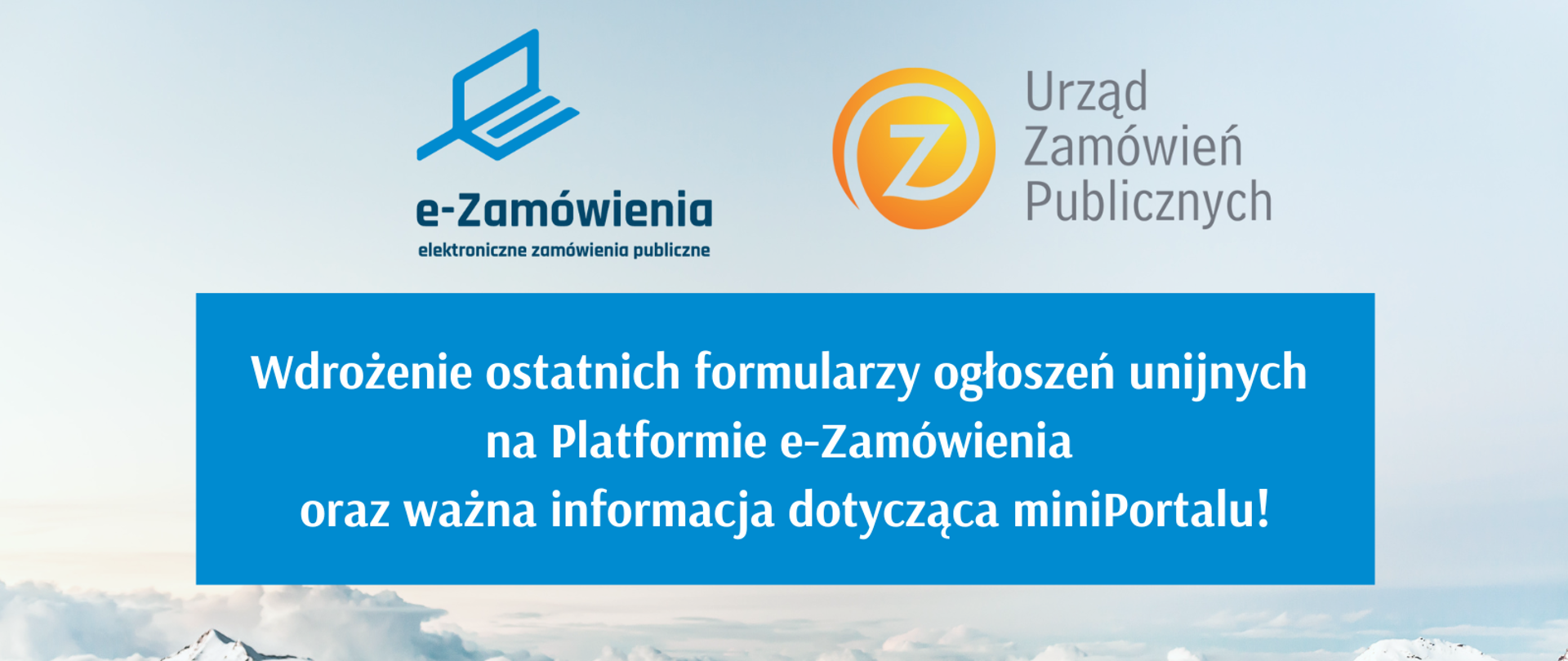 Wdrożenie ostatnich formularzy ogłoszeń unijnych na Platformie e-Zamówienia oraz ważna informacja dotycząca miniPortalu!